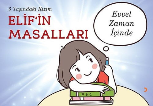 5 Yaşındaki Kızım Elif'in Masalları-Evvel Zaman İçinde