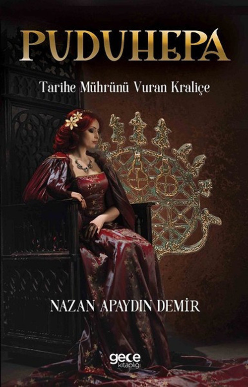 Puduhepa-Tarihe Mührünü Vuran Kraliçe