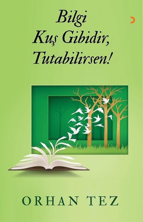 Bilgi Kuş Gibidir Tutabilirsen!