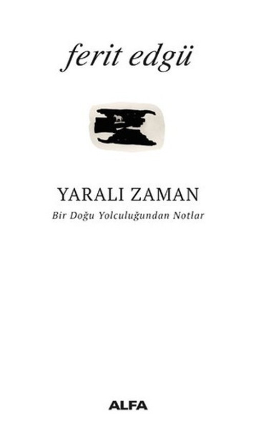 Yaralı Zaman-Bir Doğu Yolculuğundan Notlar