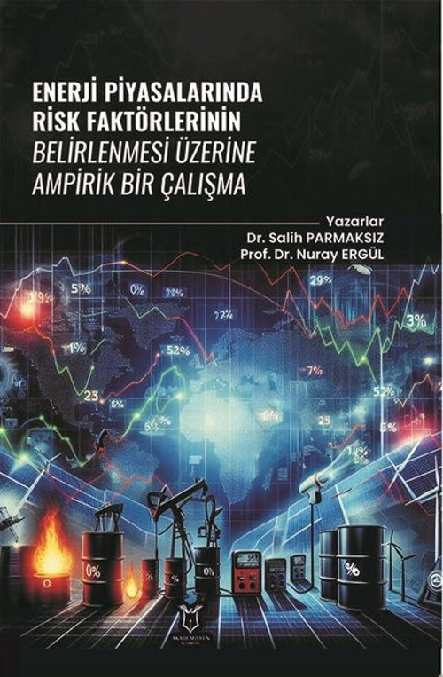 Enerji Piyasalarında Risk Faktörlerinin Belirlenmesi Üzerine Ampirik Bir Çalışma