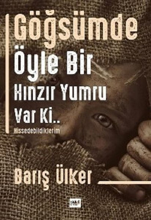 Göğsümde Öyle Bir Hınzır Yumru Var ki..