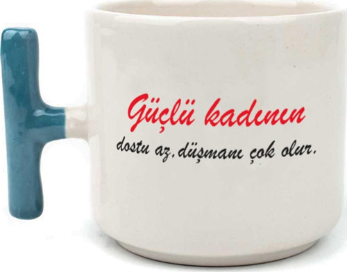 Güçlü Kadının Dostu Az, Düşmanı Çok Olur Baskılı Kadınlar Günü Mavi Kulplu T Kupa