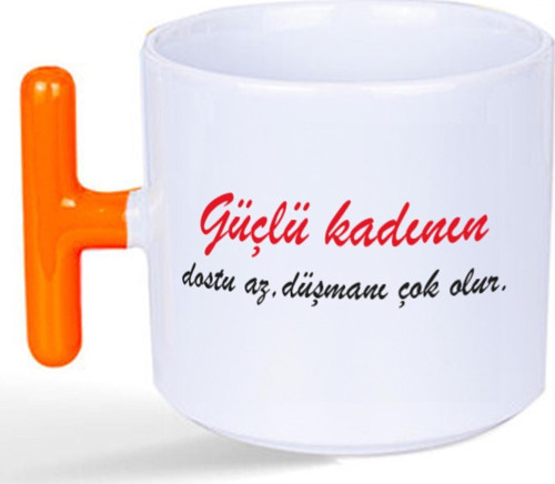 Güçlü Kadının Dostu Az, Düşmanı Çok Olur Baskılı Kadınlar Günü Turuncu Kulplu T Kupa