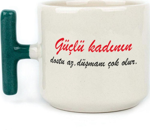 Güçlü Kadının Dostu Az, Düşmanı Çok Olur Baskılı Kadınlar Günü Yeşil Kulplu T Kupa
