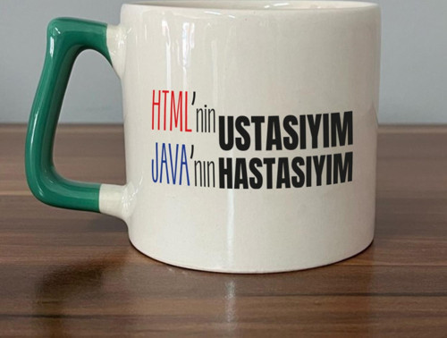 HTML'ni Ustasıyım JAVA'nın Hastasıyım Baskılı Yeşil Kulplu D Kupa