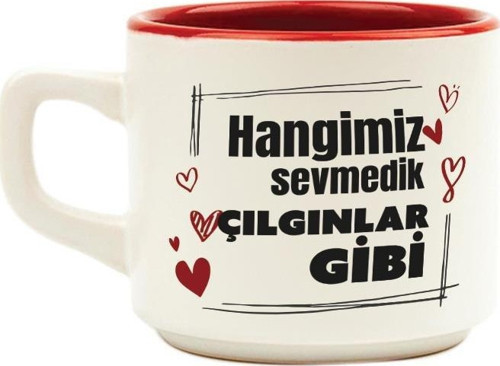 Hangimiz Sevmedik Çılgınlar Gibi Baskılı Kırmızı Venüs Kupa