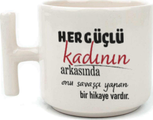 Her Güçlü Kadının Arkasında Baskılı Kadınlar Günü Beyaz Kulplu T Kupa