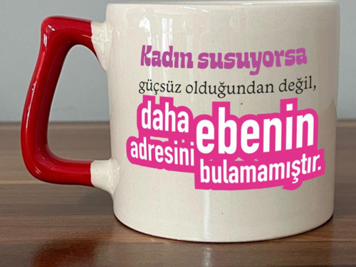 Kadın Susuyorsa Baskılı Kadınlar Günü Kırmızı Kulplu D Kupa