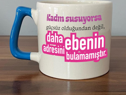 Kadın Susuyorsa Baskılı Kadınlar Günü Mavi Kulplu D Kupa