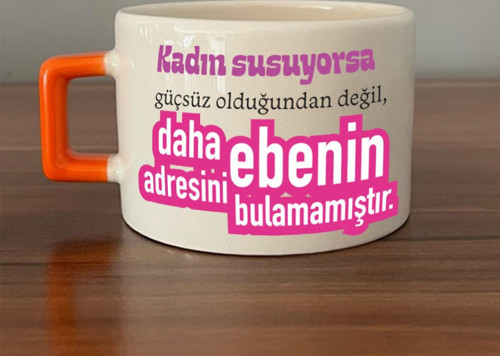 Kadın Susuyorsa Baskılı Kadınlar Günü Turuncu Kulplu C Fincan