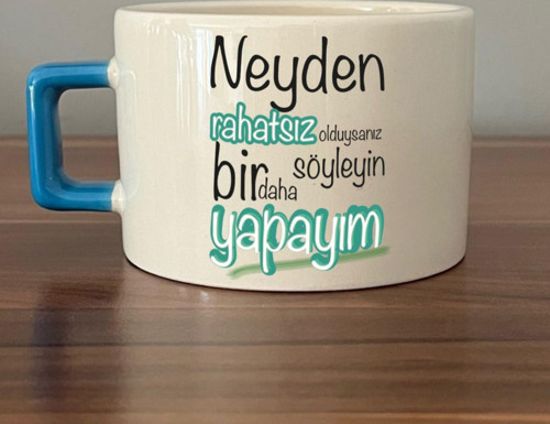 Neyden Rahatsız Olduysanız Söyleyin Bir Daha Yapayım Baskılı Mavi Kulplu C Fincan