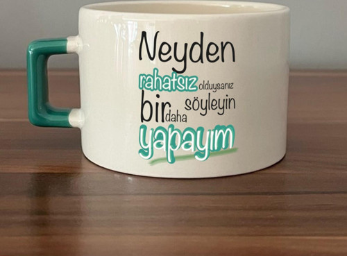 Neyden Rahatsız Olduysanız Söyleyin Bir Daha Yapayım Baskılı Yeşil Kulplu C Fincan