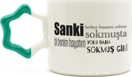 Sanki Herkes Hayatını Yoluna Sokmuşta Baskılı Yeşil Kulplu Yıldız Kupa
