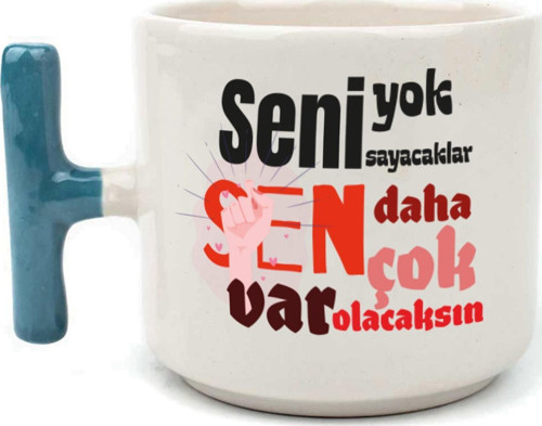Seni Yok Sayacaklar Baskılı Kadınlar Günü Mavi Kulplu T Kupa