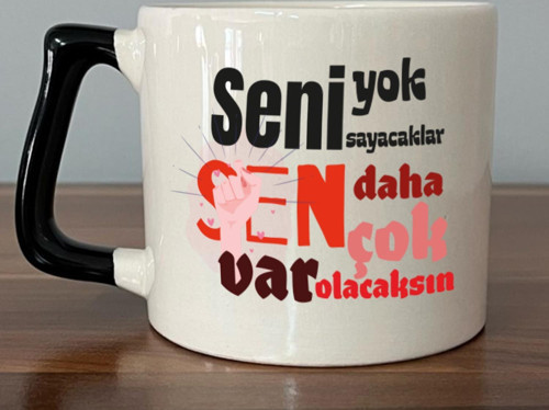 Seni Yok Sayacaklar Baskılı Kadınlar Günü Siyah Kulplu D Kupa