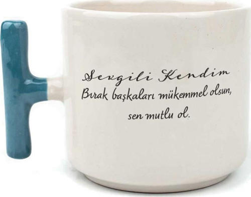 Sevgili Kendim Bırak Başkaları Mükemmel Olsun Baskılı Mavi Kulplu T Kupa