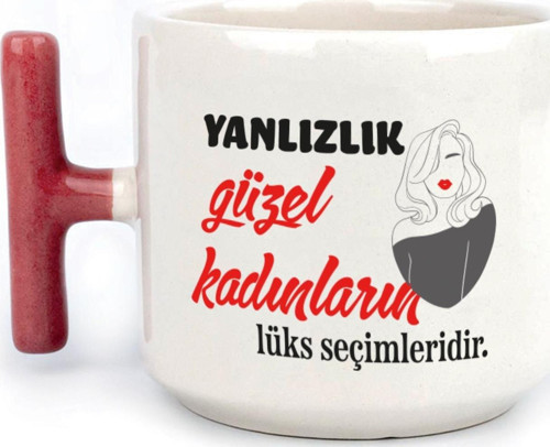 Yalnızlık Güzel Kadınların Lüks Seçimleridir Baskılı Kadınlar Günü Kırmızı Kulplu T Kupa