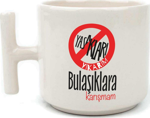 Yasakları Yıkarım Bulaşıklara Karışmam Baskılı Beyaz Kulplu T Kupa
