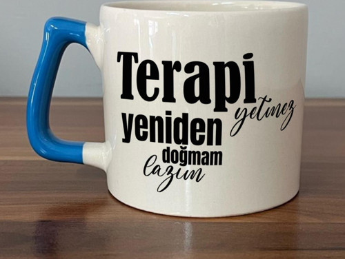 Terapi Yetmez Yeniden Doğmam Lazım Baskılı Mavi Kulplu D Kupa