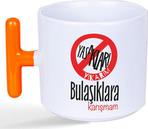 Yasakları Yıkarım Bulaşıklara Karışmam Baskılı Turuncu Kulplu T Kupa