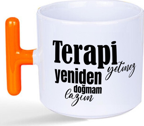 Terapi Yetmez Yeniden Doğmam Lazım Baskılı Turuncu Kulplu T Kupa