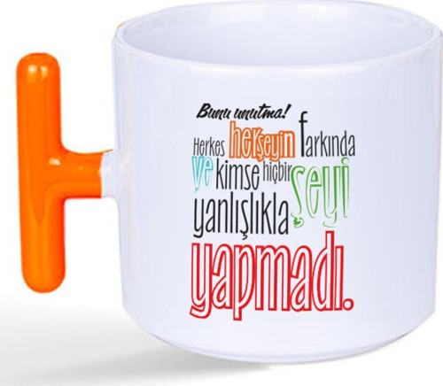 Bunu Unutma! Herkes Herşeyin Farkında Baskılı Turuncu Kulplu T Kupa