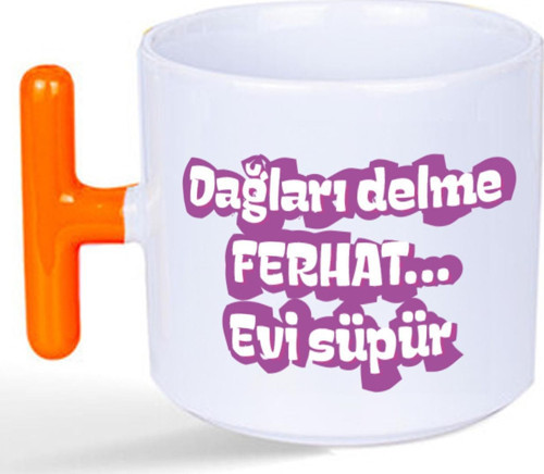 Dağları Delme Ferhat Evi Süpür Baskılı Kadınlar Günü Turuncu Kulplu T Kupa
