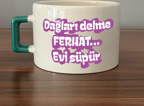 Dağları Delme Ferhat Evi Süpür Baskılı Kadınlar Günü Yeşil Kulplu C Fincan
