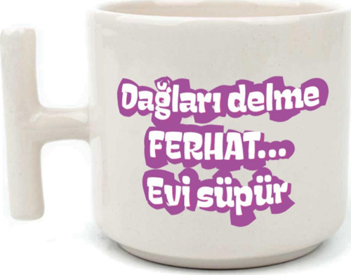 Dağları Delme Ferhat Evi Süpür Baskılı Kadınlar Günü Beyaz Kulplu T Kupa