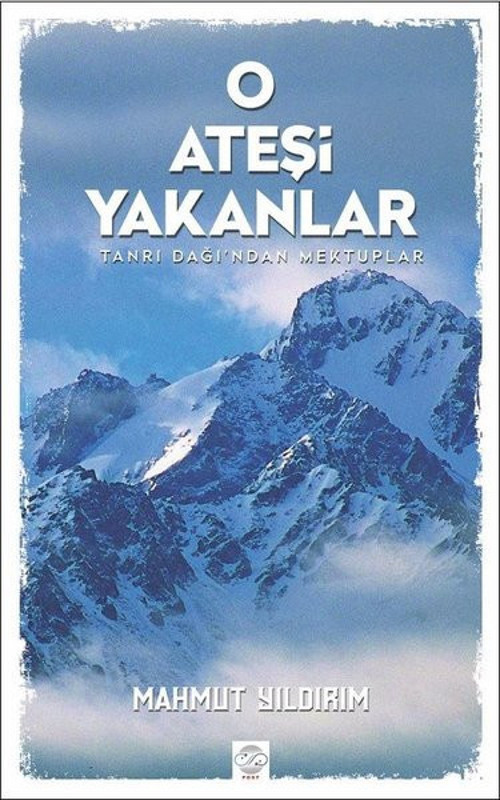 O Ateşi Yakanlar-Tanrı Dağı'ndan Mektuplar