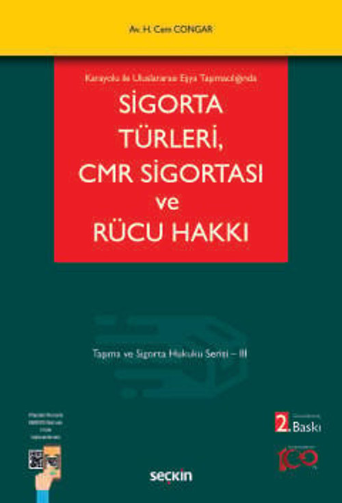 Karayolu ile Uluslararası Eşya Taşımacılığında Sigorta Türleri, CMR Sigortası ve Rücu Hakkı Taşıma ve Sigorta Hukuku III