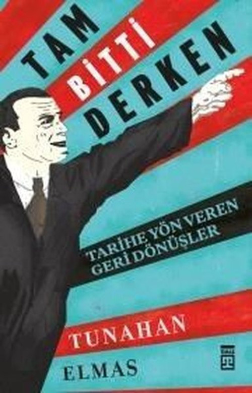 Tam Bitti Derken-Tarihe Yön Veren geri Dönüşler