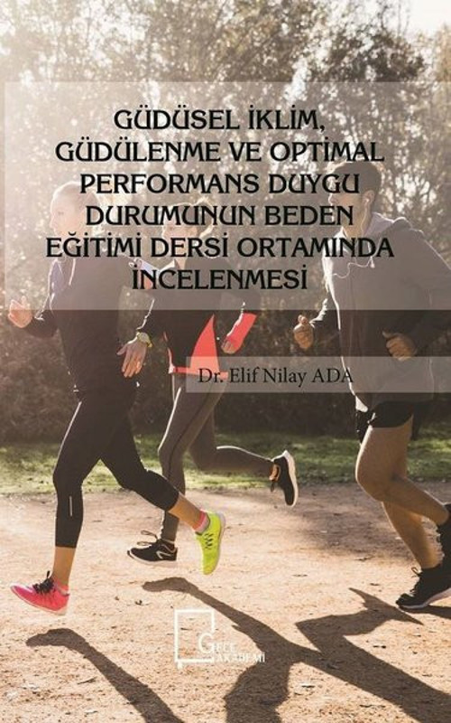 Güdüsel İklim Güdülenme ve Optimal Performans Duygu Durumunun Beden Eğitimi Dersi Ortamında İncelenm