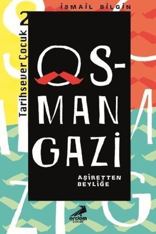 Osman Gazi Aşiretten Beyliğe-Tarihsever Çocuk 2