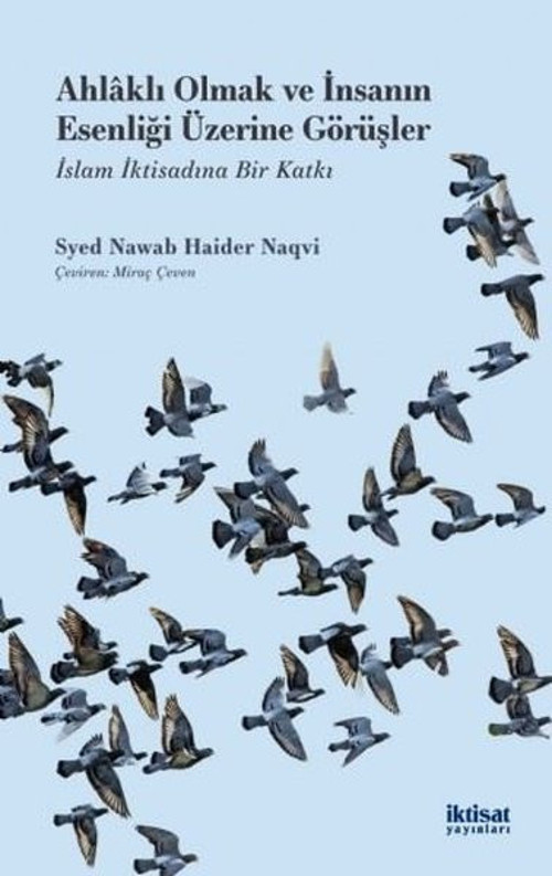 Ahlaklı Olmak ve İnsanın Esenliği Üzerine Görüşler-İslam İktisadına Bir Katkı