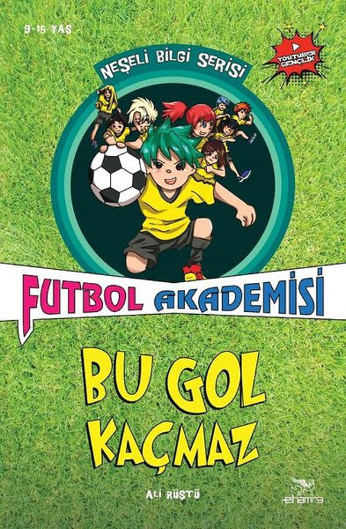 Futbol Akademisi Bu Gol Kaçmaz-Neşeli Bilgi Serisi 6.Kitap