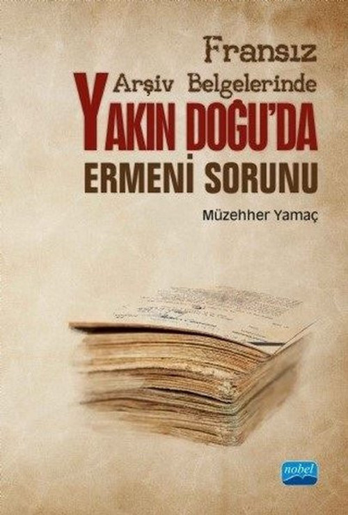Yakın Doğu'da Ermeni Sorunu-Fransız Arşiv Belgelerinde