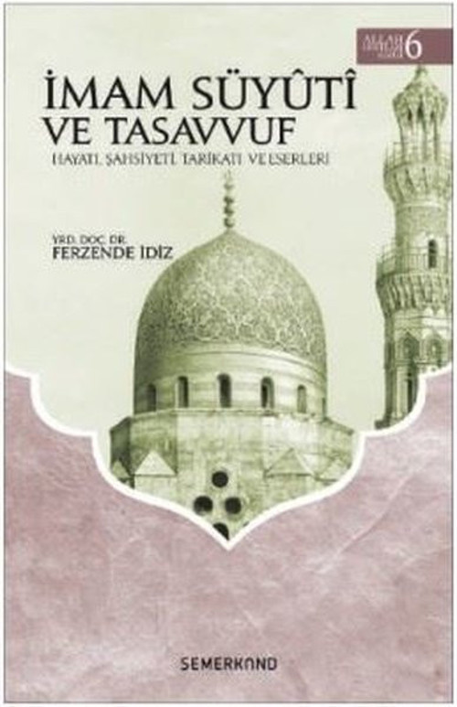 İmam Süyuti ve Tasavvuf: Hayatı Şahsiyeti Tarikatı ve Eserleri-Allah Dostları Serisi-6