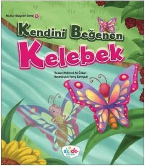 Kendini Beğenen Kelebek-Mutlu Hikayeler Serisi 4
