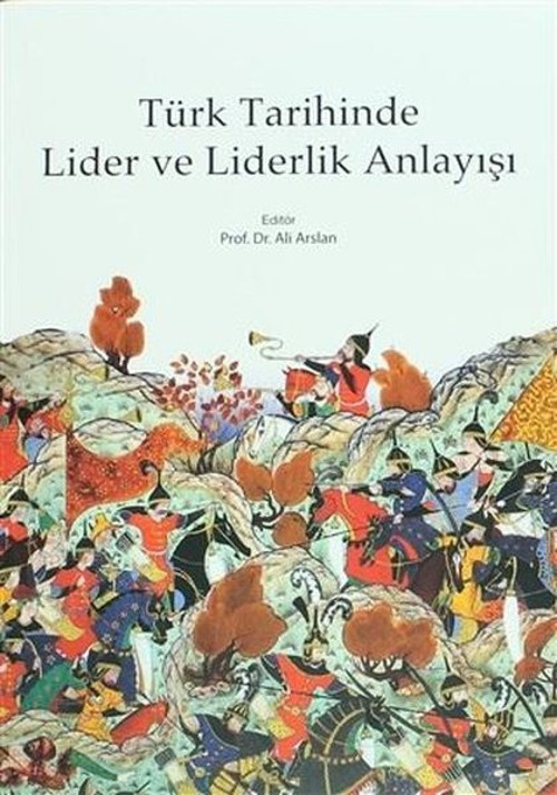 Türk Tarihinde Lider ve Liderlik Anlayışı