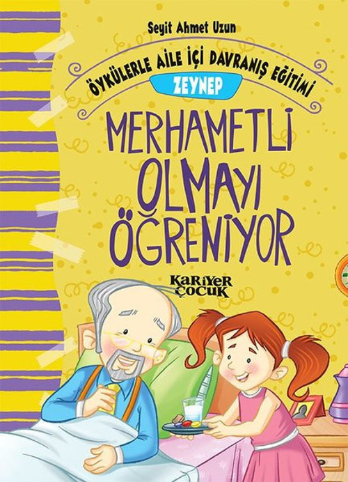 Zeynep Merhametli Olmayı Öğreniyor-Öykülerle Aile İçi Davranış Eğitimi
