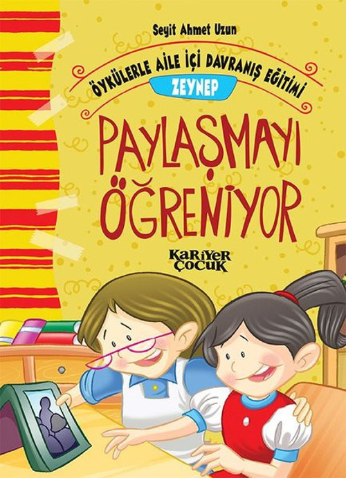 Zeynep Paylaşmayı Öğreniyor-Öykülerle Aile İçi Davranış Eğitimi