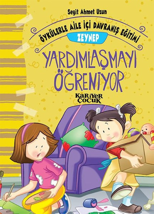 Zeynep Yardımlaşmayı Öğreniyor-Öykülerle Aile İçi Davranış Eğitimi
