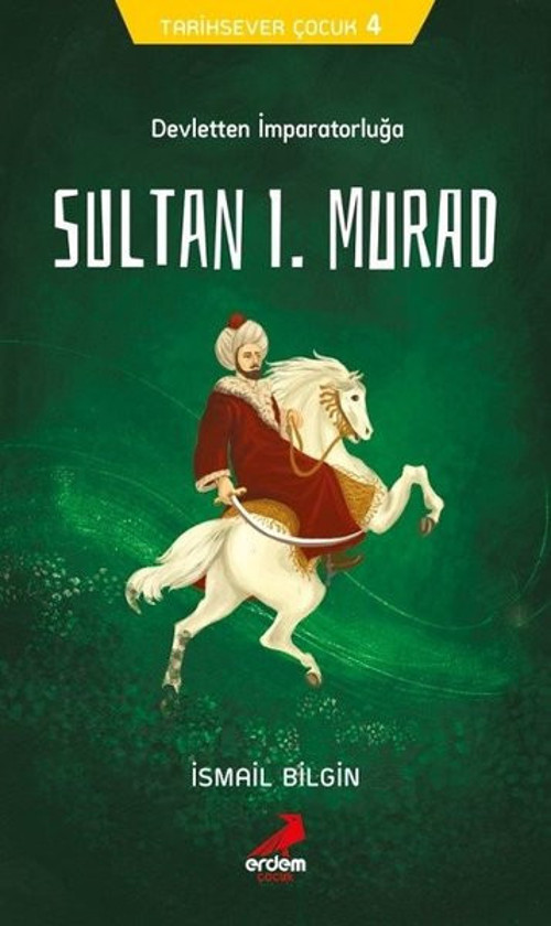 Devletten İmparatorluğa Sultan 1.Murad-Tarihsever Çocuk 4