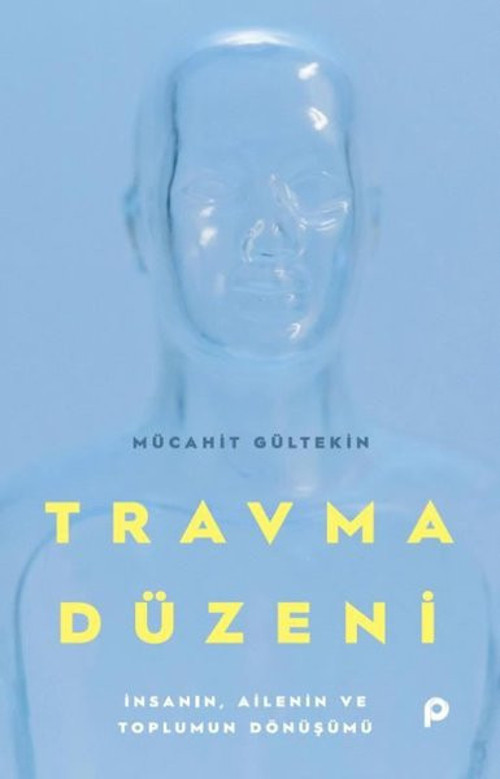 Travma Düzeni - İnsanın, Ailenin ve Toplumun Dönüşümü