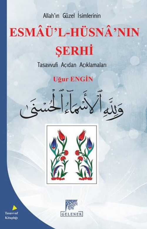 Allah’ın Güzel İsimlerinin Esmaü'l-Hüsna'nın Şerhi - Tasavvufi Açıdan Açıklamaları