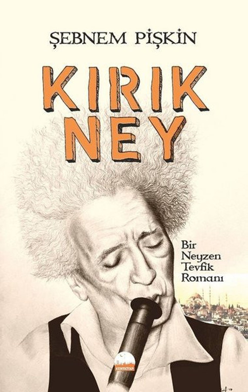 Kırık Ney-Bir Neyzen Tevfik Romanı