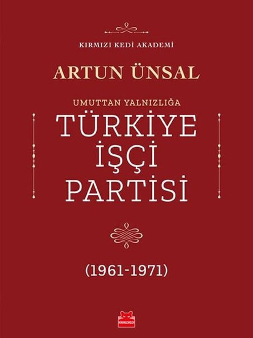 Umuttan Yalnızlığa Türkiye İşçi Partisi 1961-1971
