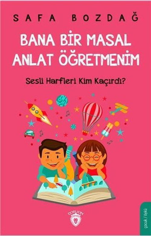 Bana Bir Masal Anlat Öğretmenim-Sesli Harfleri Kim Kaçırdı